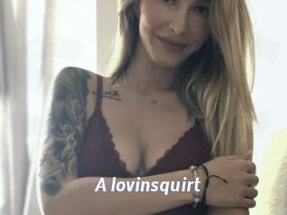 A_lovinsquirt