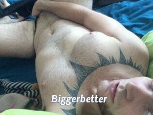 Bigger_better