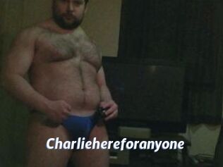 Charliehereforanyone