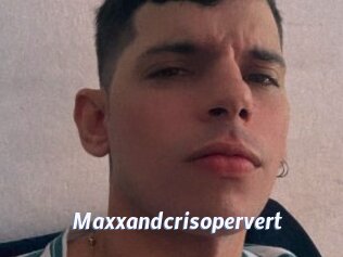 Maxxandcrisopervert