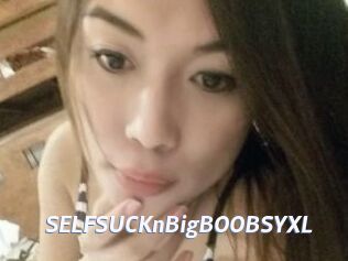 SELFSUCKnBigBOOBSYXL