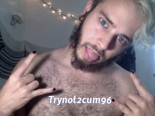 Trynot2cum96